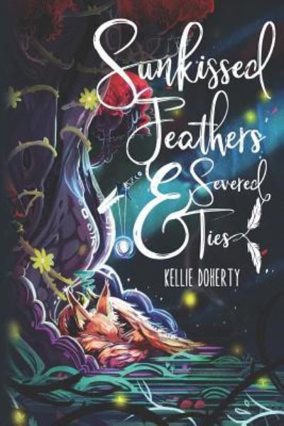 Cover for Kellie Doherty · Sunkissed Feathers and Severed Ties (Pocketbok) (2019)