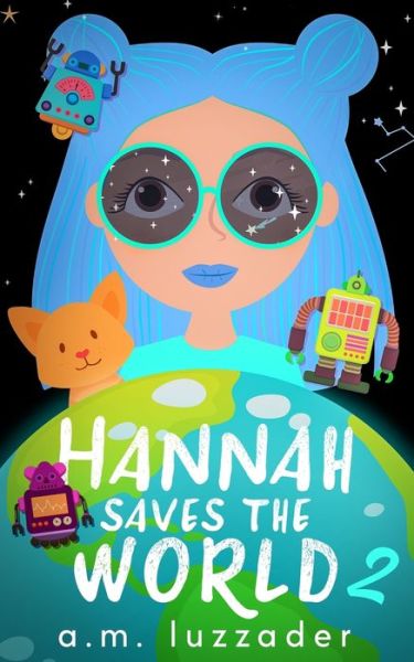 Cover for A M Luzzader · Hannah Saves the World Book 2 (Pocketbok) (2021)