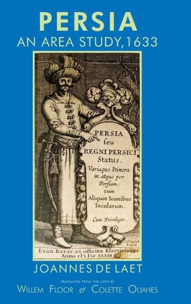 Cover for Joannes de Laet · Persia: An Area Study, 1633 (Inbunden Bok) (2021)