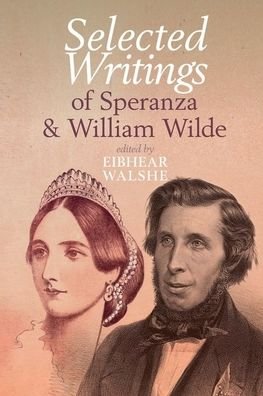 Cover for Eibhear Walshe · Selected Writings of Speranza and William Wilde (Book) (2020)