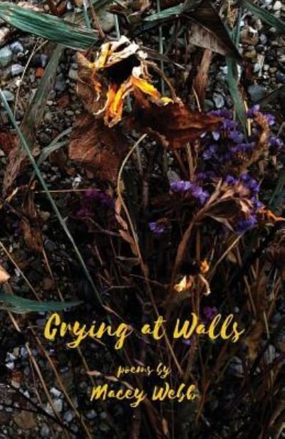 Macey Webb · Crying at Walls (Paperback Book) (2019)