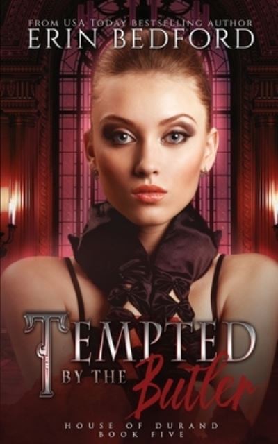 Tempted by the Butler: House of Durand Novella - House of Durand - Erin Bedford - Books - Embrace the Fantasy Publishing - 9781951958251 - August 26, 2020