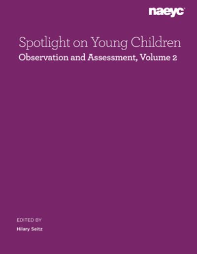 Cover for Spotlight on Young Children: Observation and Assessment, Volume 2 - Spotlight on Young Children (Paperback Book) (2024)