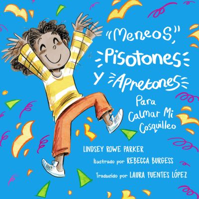 Meneos, Pisotones, Y Apretones Para Calmar Mi Cosquilleo - Lindsey Rowe Parker - Livres - Boutique of Quality Books - 9781952782251 - 1 avril 2021