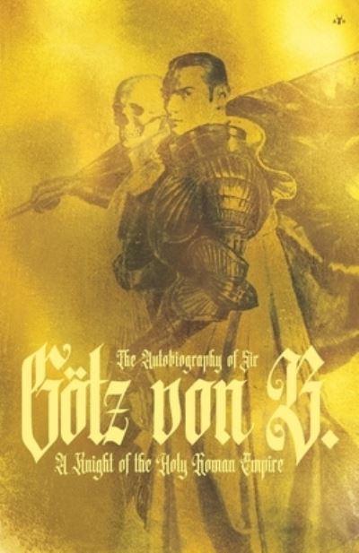 Cover for Goetz Von Berlichingen · The Autobiography of Sir Goetz Von Berlichingen (Paperback Book) (2022)