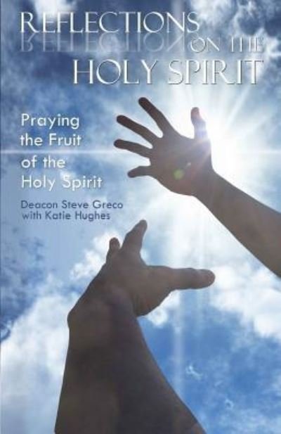Reflections on the Holy Spirit - Katie Hughes - Kirjat - Createspace Independent Publishing Platf - 9781974476251 - maanantai 6. marraskuuta 2017