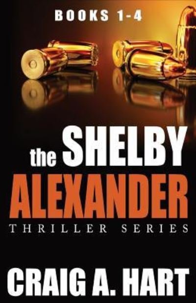 Cover for Craig A Hart · The Shelby Alexander Thriller Series (Paperback Bog) (2017)