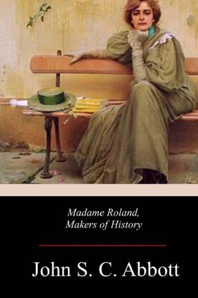 Cover for John S C Abbott · Madame Roland, Makers of History (Paperback Book) (2017)