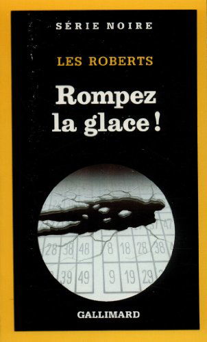 Cover for Les Roberts · Rompez La Glace (Serie Noire 1) (French Edition) (Paperback Book) [French edition] (1990)