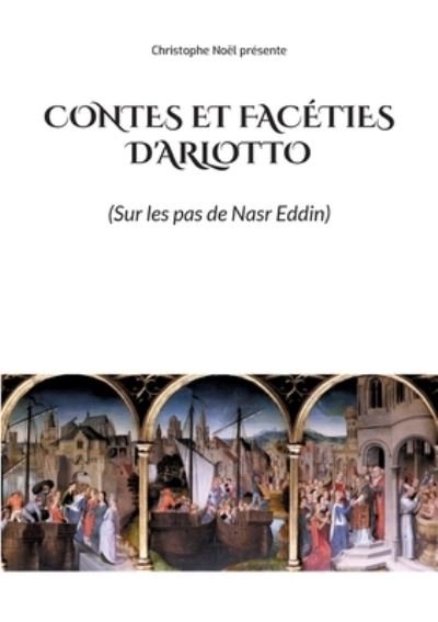 Contes et Faceties d'Arlotto - Anonyme - Książki - Books on Demand - 9782322380251 - 7 sierpnia 2021