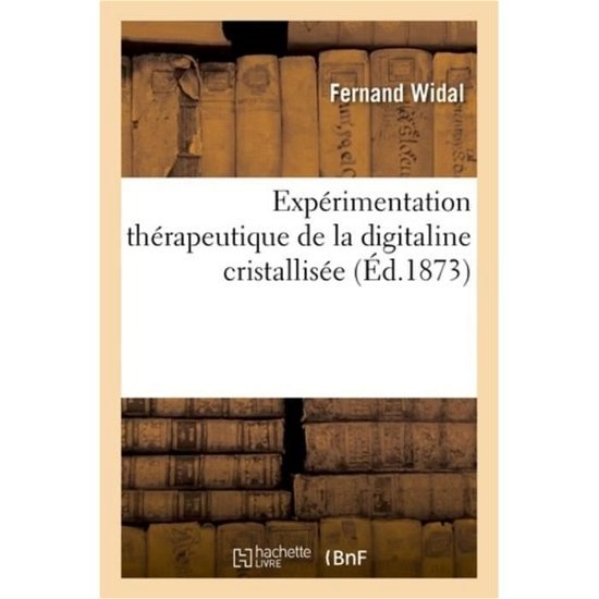 Cover for Widal-F · Experimentation Therapeutique de la Digitaline Cristallisee (Paperback Book) (2018)