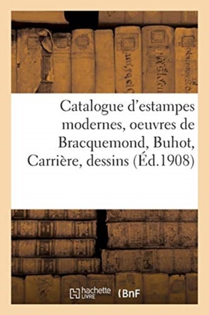 Cover for Loÿs Delteil · Catalogue d'Estampes Modernes, Oeuvres de Bracquemond, Buhot, Carriere, Dessins (Paperback Bog) (2020)
