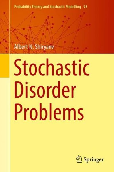 Cover for Albert N. Shiryaev · Stochastic Disorder Problems - Probability Theory and Stochastic Modelling (Hardcover Book) [2019 edition] (2019)