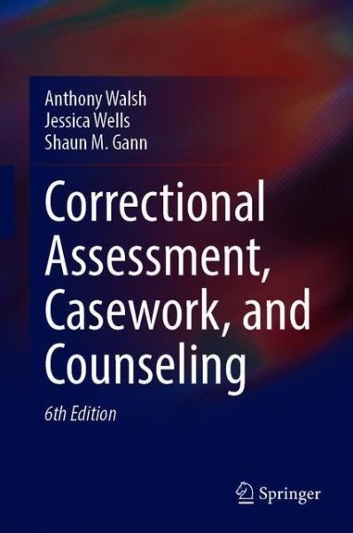 Cover for Anthony Walsh · Correctional Assessment, Casework, and Counseling (Hardcover Book) [6th ed. 2020 edition] (2020)