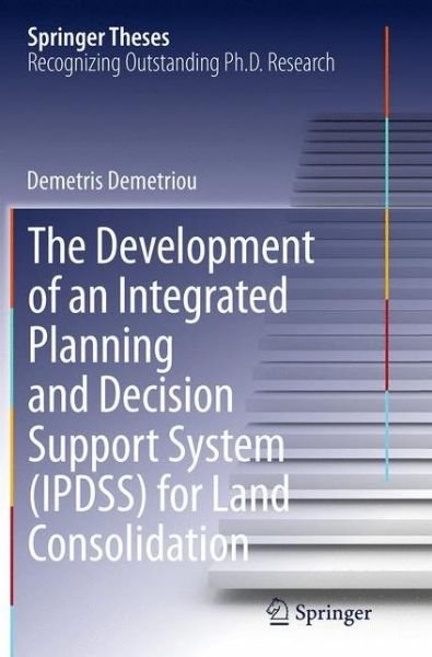Demetris Demetriou · The Development of an Integrated Planning and Decision Support System (IPDSS) for Land Consolidation - Springer Theses (Pocketbok) [Softcover reprint of the original 1st ed. 2014 edition] (2016)