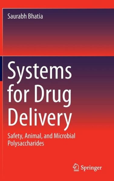 Saurabh Bhatia · Systems for Drug Delivery: Safety, Animal, and Microbial Polysaccharides (Gebundenes Buch) [1st ed. 2016 edition] (2016)