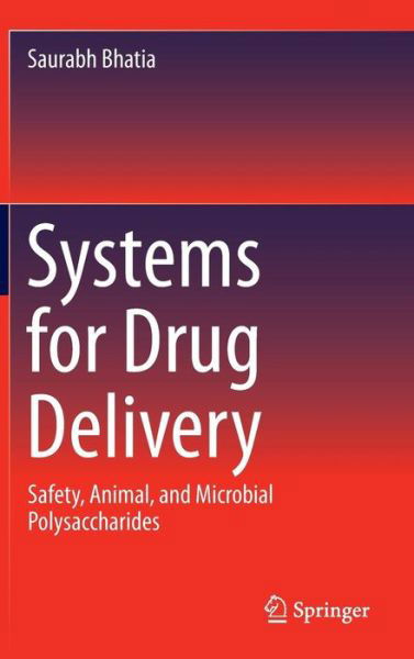 Cover for Saurabh Bhatia · Systems for Drug Delivery: Safety, Animal, and Microbial Polysaccharides (Hardcover Book) [1st ed. 2016 edition] (2016)