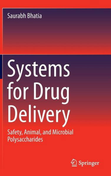 Cover for Saurabh Bhatia · Systems for Drug Delivery: Safety, Animal, and Microbial Polysaccharides (Inbunden Bok) [1st ed. 2016 edition] (2016)