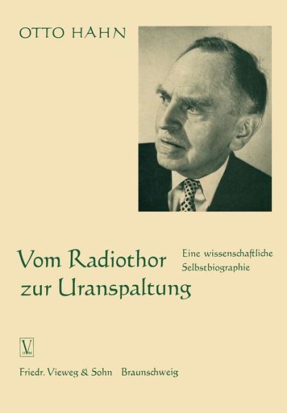 Cover for Otto Hahn · Vom Radiothor Zur Uranspaltung: Eine Wissenschaftliche Selbstbiographie (Paperback Book) [Softcover Reprint of the Original 1st 1962 edition] (1962)