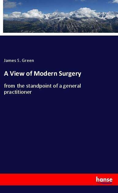 Cover for Green · A View of Modern Surgery (Book)