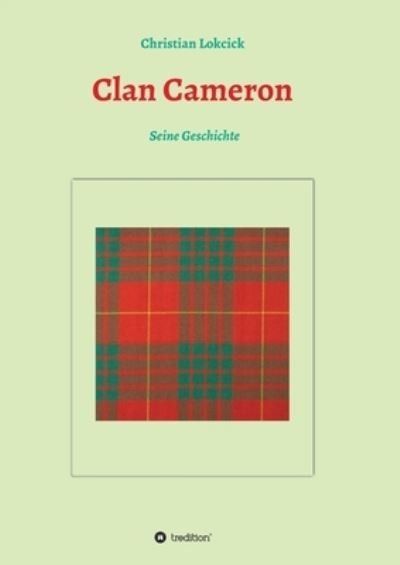 Clan Cameron - Christian Lokcick - Libros - tredition GmbH - 9783347311251 - 4 de junio de 2021