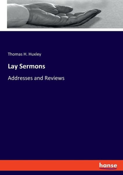 Lay Sermons - Huxley - Books -  - 9783348020251 - December 17, 2020