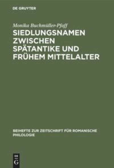 Cover for Monika Buchmu?ller-Pfaff · Siedlungsnamen zwischen Spa?tantike und fru?hem Mittelalter (Book) (1990)