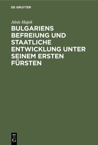 Cover for Hajek · Bulgariens Befreiung und staatlic (Book) (1939)