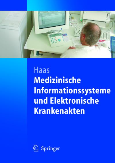 Cover for Haas, Peter (University of Massachusetts, Amherst) · Medizinische Informationssysteme Und Elektronische Krankenakten (Paperback Book) [German, 2005 edition] (2004)