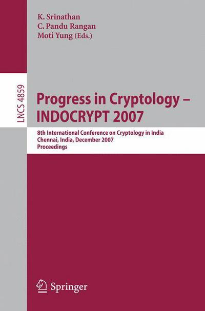 Cover for K Srinathan · Progress in Cryptology - Indocrypt 2007: 8th International Conference on Cryptology in India, Chennai, India, December 9-13, 2007, Proceedings - Lecture Notes in Computer Science (Paperback Book) (2007)