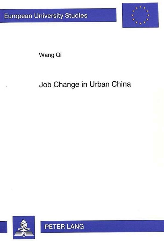 Cover for Qi Wang · Job Change in Urban China: An Assessment of Socialist Employment Relationship - European University Studies (Taschenbuch) (1996)