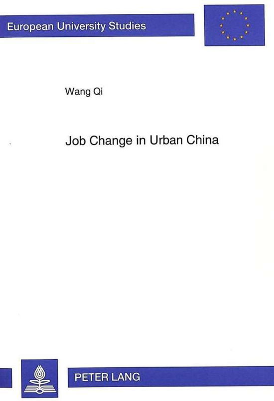 Cover for Qi Wang · Job Change in Urban China: An Assessment of Socialist Employment Relationship - European University Studies (Pocketbok) (1996)