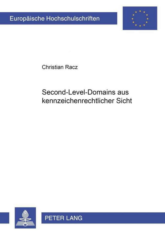 Cover for Christian Racz · Second-Level-Domains Aus Kennzeichenrechtlicher Sicht - Europaeische Hochschulschriften Recht (Paperback Book) [German edition] (2002)