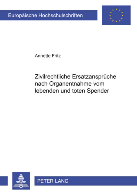 Cover for Annette Fritz · Zivilrechtliche Ersatzansprueche Nach Organentnahme Vom Lebenden Und Toten Spender (Paperback Book) [German edition] (2003)