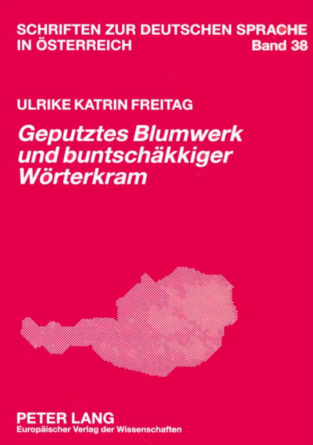 Cover for Freitag Ulrike Katrin Freitag · «Geputztes Blumwerk und buntschaekkiger Woerterkram»: Sprachkritik in den «Woechentlichen Wahrheiten»  (1782-1784) (Paperback Book) (2006)