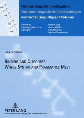 Cover for Lilia Schurcks · Binding and Discourse: Where Syntax and Pragmatics Meet - Potsdam Linguistic Investigations / Potsdamer Linguistische Untersuchungen / Recherches Linguistiques a Potsdam (Paperback Book) [New edition] (2009)