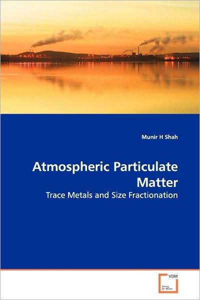 Cover for Munir H Shah · Atmospheric Particulate Matter: Trace Metals and Size Fractionation (Paperback Book) (2009)