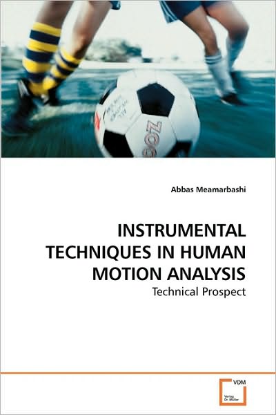 Cover for Abbas Meamarbashi · Instrumental Techniques in Human Motion Analysis: Technical Prospect (Paperback Book) (2010)