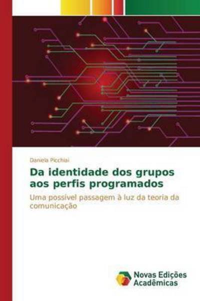 Cover for Picchiai Daniela · Da Identidade Dos Grupos Aos Perfis Programados (Paperback Bog) (2015)