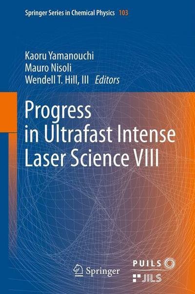 Cover for Kaoru Yamanouchi · Progress in Ultrafast Intense Laser Science VIII - Springer Series in Chemical Physics (Hardcover Book) [2012 edition] (2012)