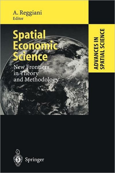 Cover for Aura Reggiani · Spatial Economic Science: New Frontiers in Theory and Methodology - Advances in Spatial Science (Paperback Bog) [Softcover reprint of the original 1st ed. 2000 edition] (2011)