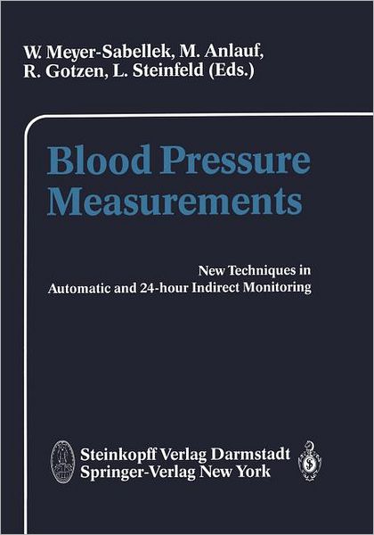 Blood Pressure Measurements: New Techniques in Automatic and in 24-hour Indirect Monitoring - W Meyer-sabellek - Livres - Steinkopff Darmstadt - 9783642724251 - 10 décembre 2011