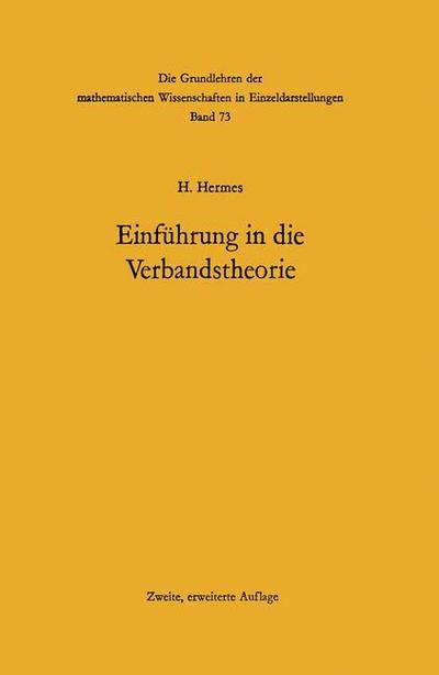 Einfuhrung in Die Verbandstheorie - Grundlehren Der Mathematischen Wissenschaften (Springer Hardcover) - Hans Hermes - Bøger - Springer-Verlag Berlin and Heidelberg Gm - 9783642865251 - 3. oktober 2013