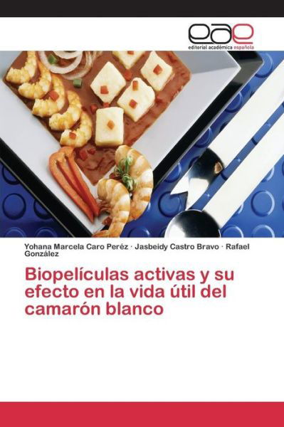 Cover for Gonzalez Rafael · Biopeliculas Activas Y Su Efecto en La Vida Util Del Camaron Blanco (Paperback Book) (2015)