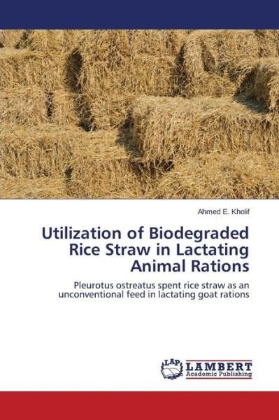 Cover for Kholif Ahmed E · Utilization of Biodegraded Rice Straw in Lactating Animal Rations (Paperback Book) (2015)