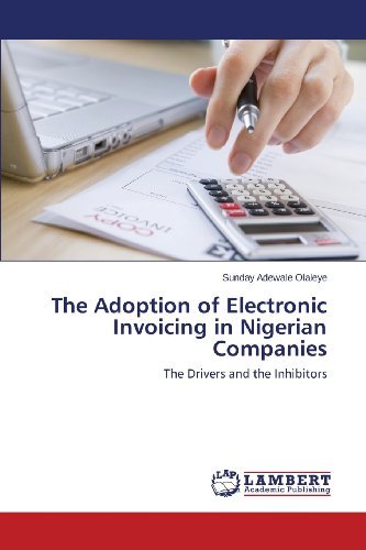 Cover for Sunday Adewale Olaleye · The Adoption of Electronic Invoicing in Nigerian Companies: the Drivers and the Inhibitors (Paperback Book) (2013)