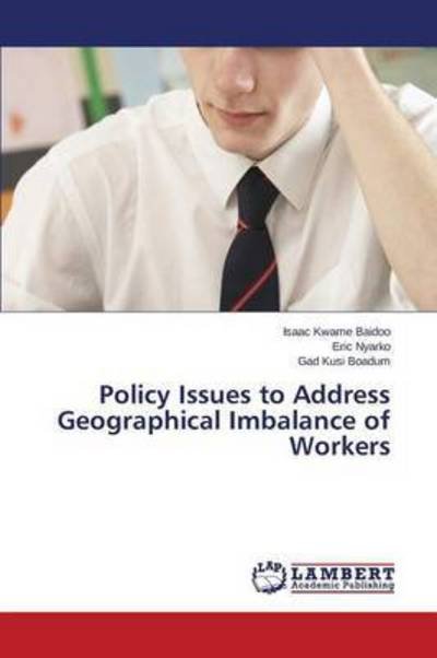 Cover for Baidoo Isaac Kwame · Policy Issues to Address Geographical Imbalance of Workers (Paperback Book) (2015)