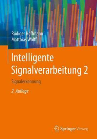 Cover for Rudiger Hoffmann · Intelligente Signalverarbeitung 2: Signalerkennung (Hardcover Book) [2nd 2. Aufl. 2015 edition] (2015)