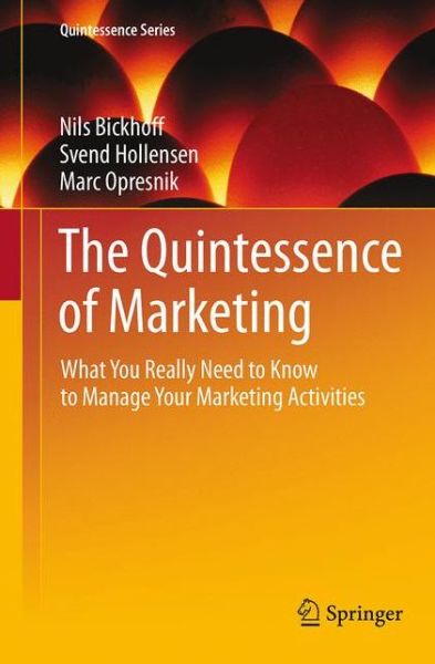 Cover for Nils Bickhoff · The Quintessence of Marketing: What You Really Need to Know to Manage Your Marketing Activities - Quintessence Series (Paperback Book) [Softcover reprint of the original 1st ed. 2014 edition] (2016)