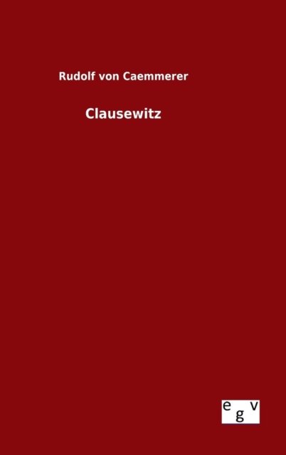 Cover for Rudolf Von Caemmerer · Clausewitz (Hardcover Book) (2015)
